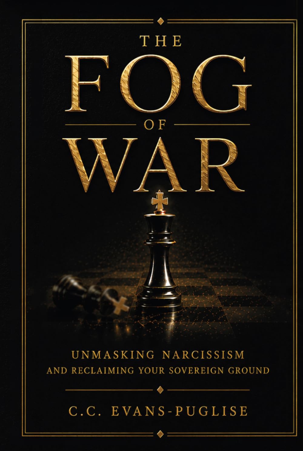 The Fog of War: Unmasking Narcissism and Reclaiming Your Sovereign Ground