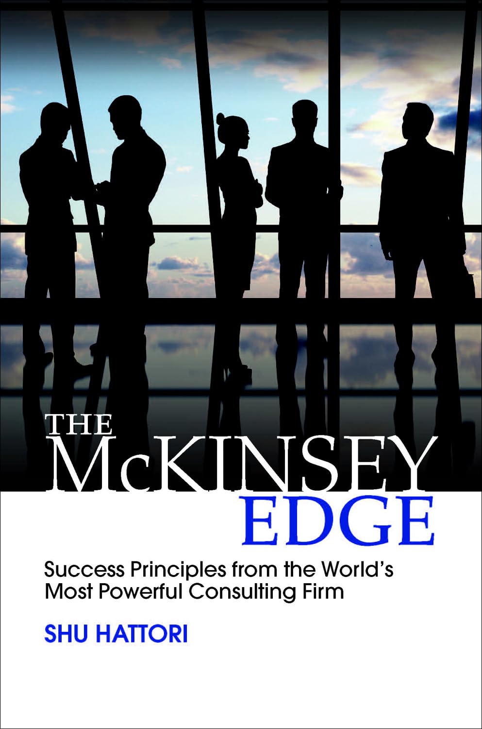 The Mckinsey Edge: Success Principles from the World's Most Powerful Consulting Firm Hardcover – November 24, 2015