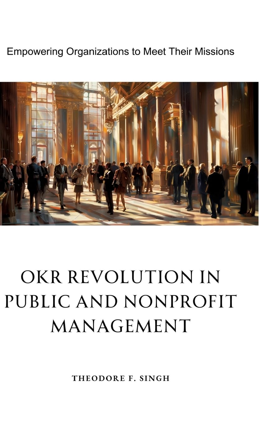 OKR Revolution in Public and Nonprofit Management: Empowering Organizations to Meet Their Missions