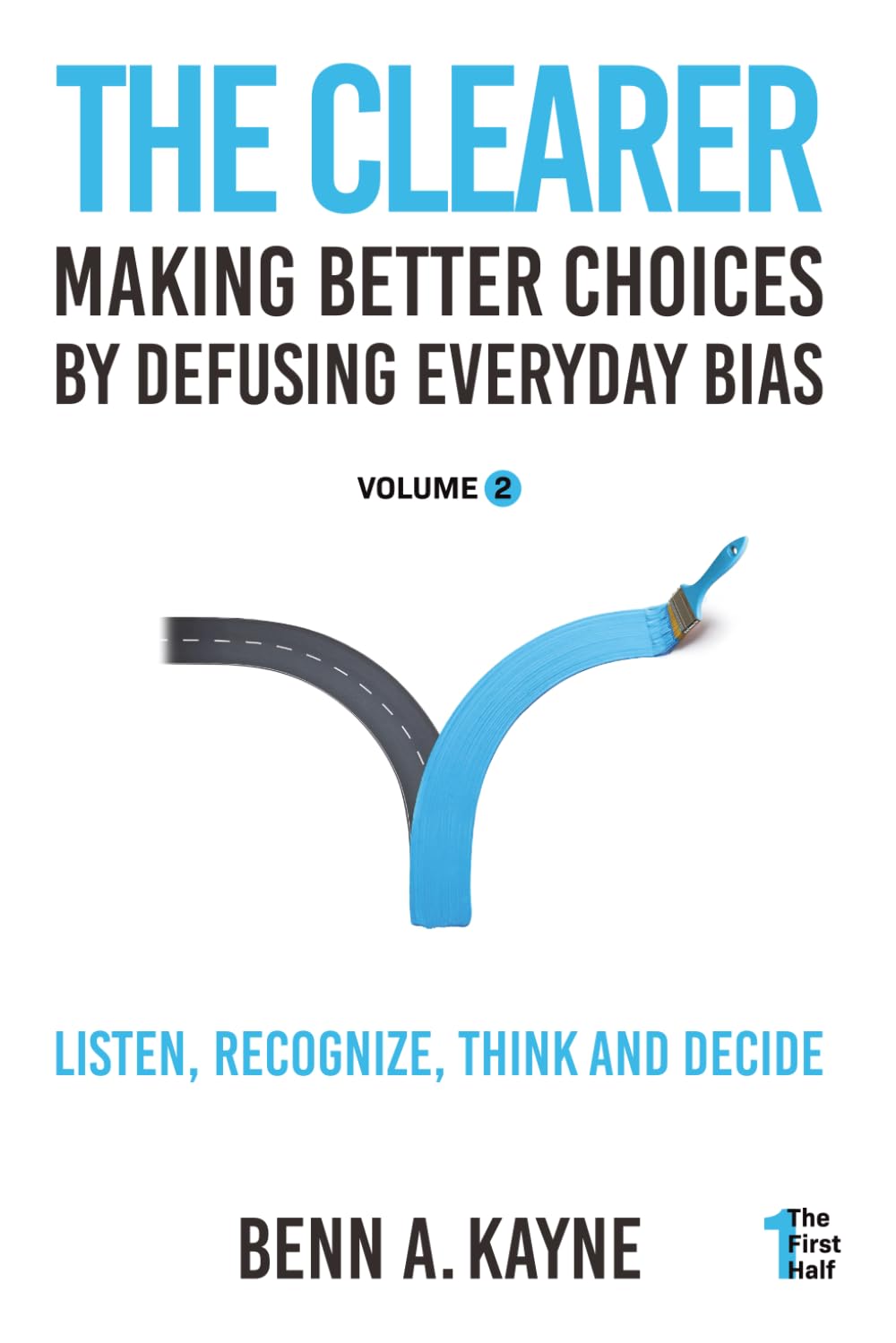 The Clearer: Making Better Choices by Defusing Everyday Bias (The First Half)