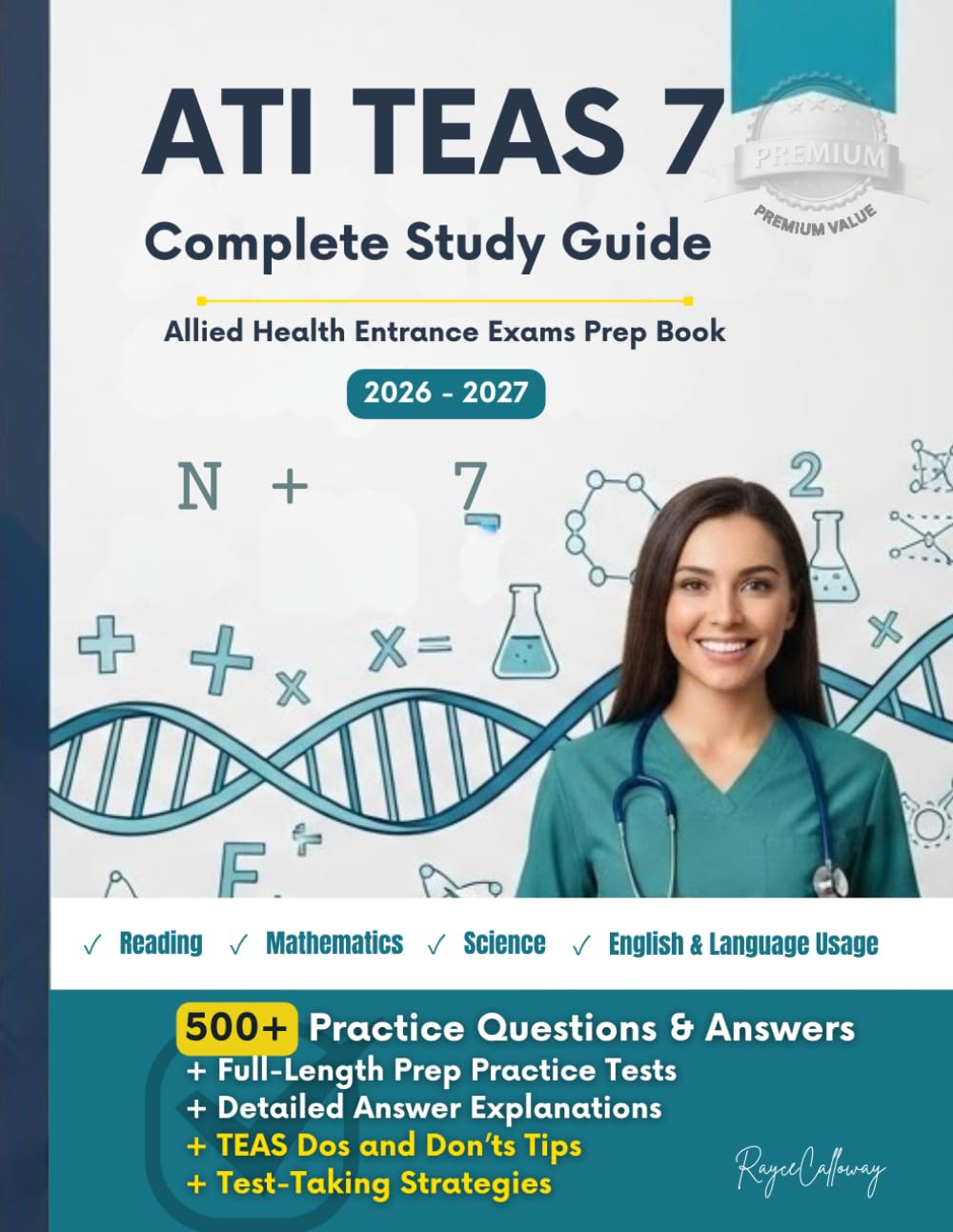 ATI TEAS 7 Complete Study Guide 2026 - 2027: A Complete Prep Book with Full-Length Exam-Simulated Practice Tests: Comprehensive Questions, Answers, and Detailed Explanations