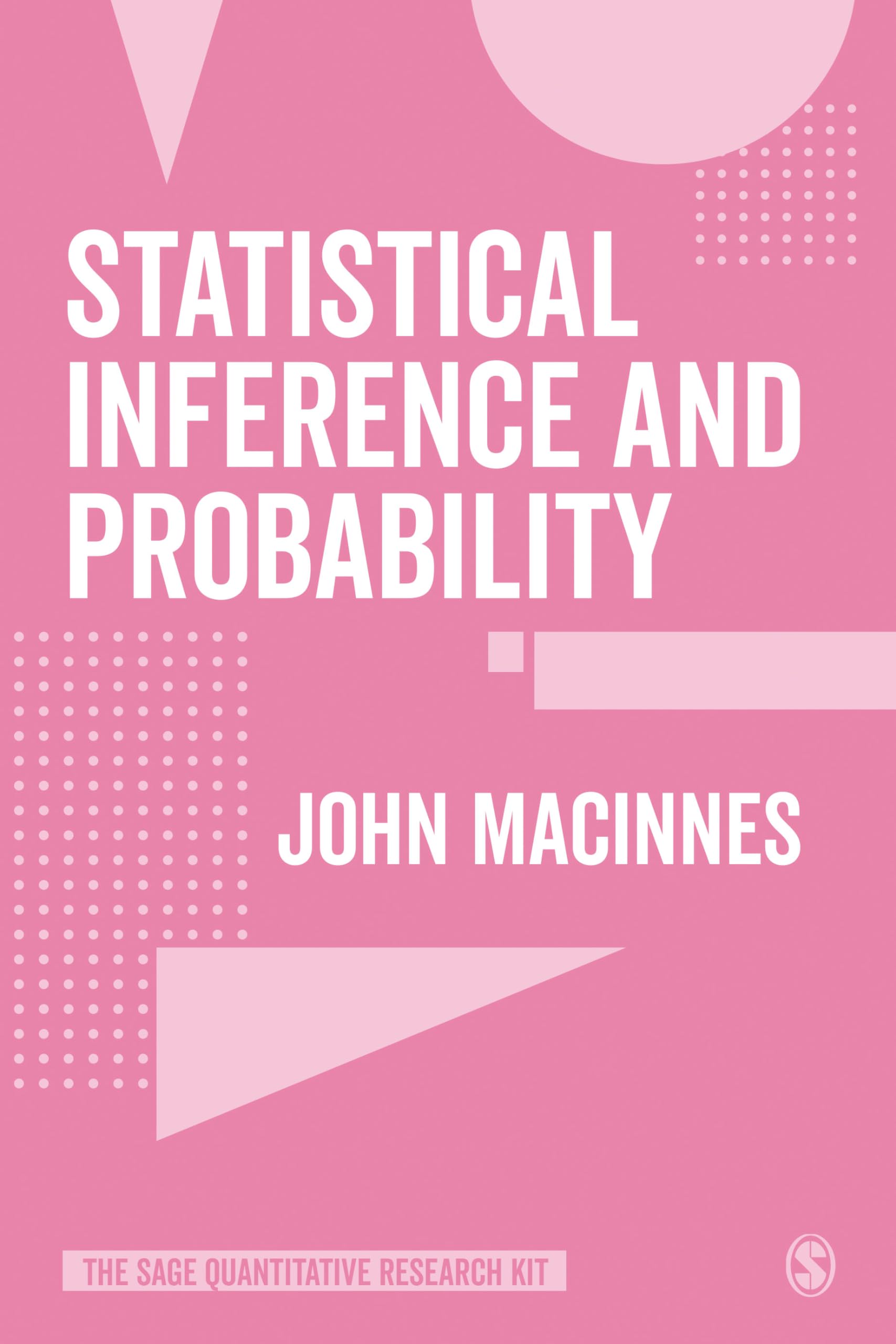 Statistical Inference and Probability (The SAGE. MacInnes**