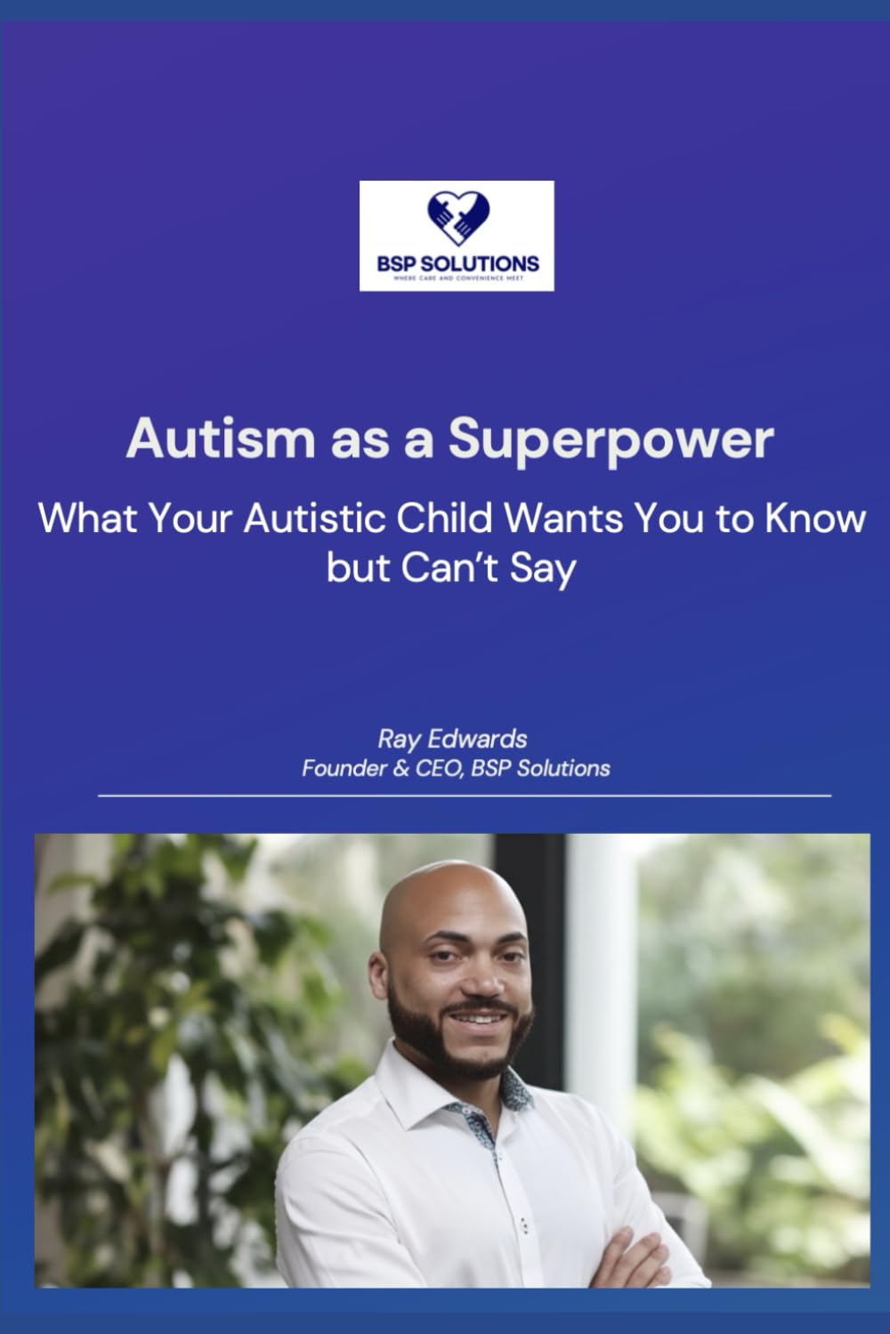 Autism as a Superpower: What Your Autistic Child Wants You to Know but Can’t Say