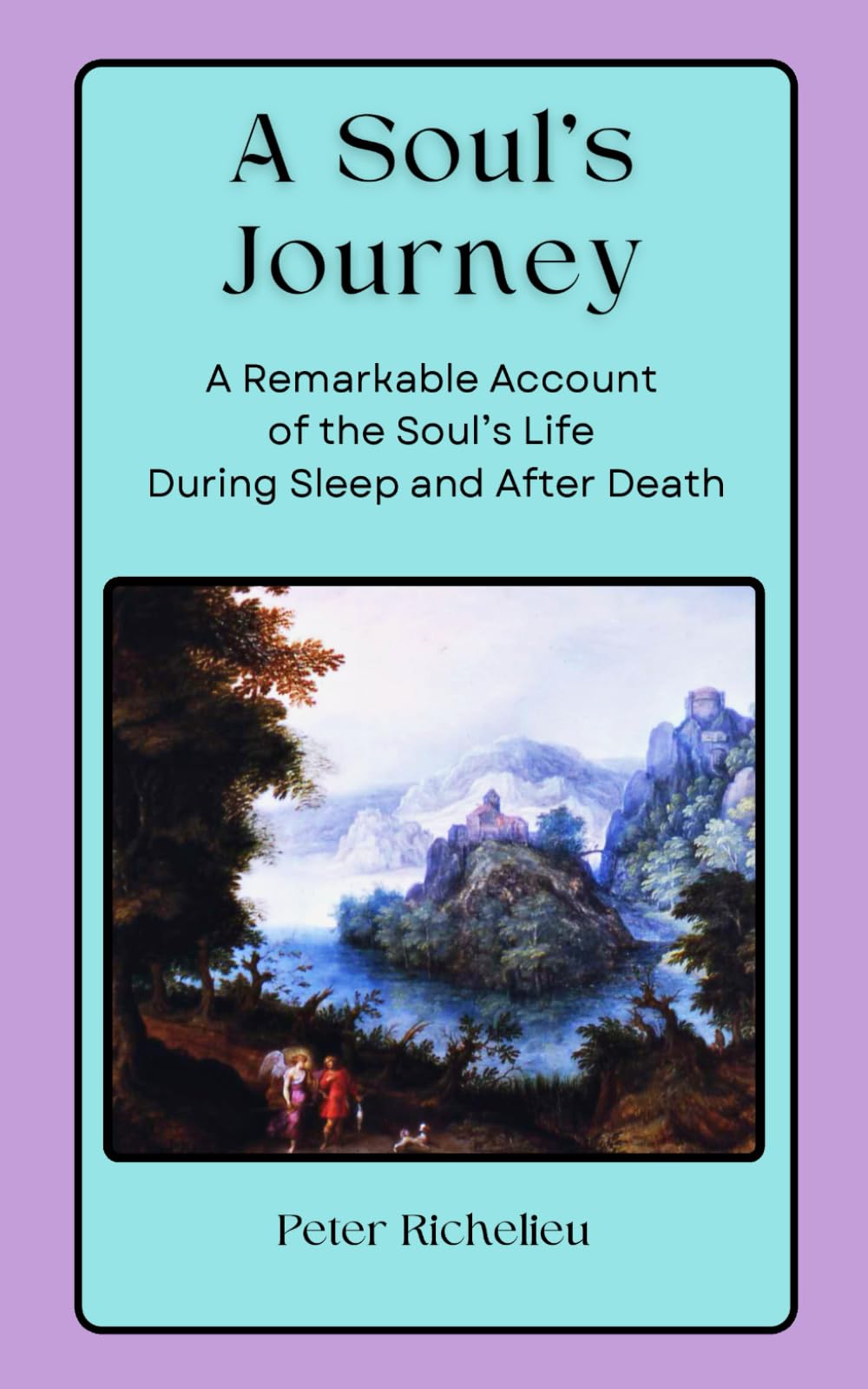 A Soul's Journey: A Remarkable Account of the Soul's Life During Sleep and After Death