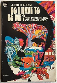 Do I Have to Be Me?: The Psychology of Human Need