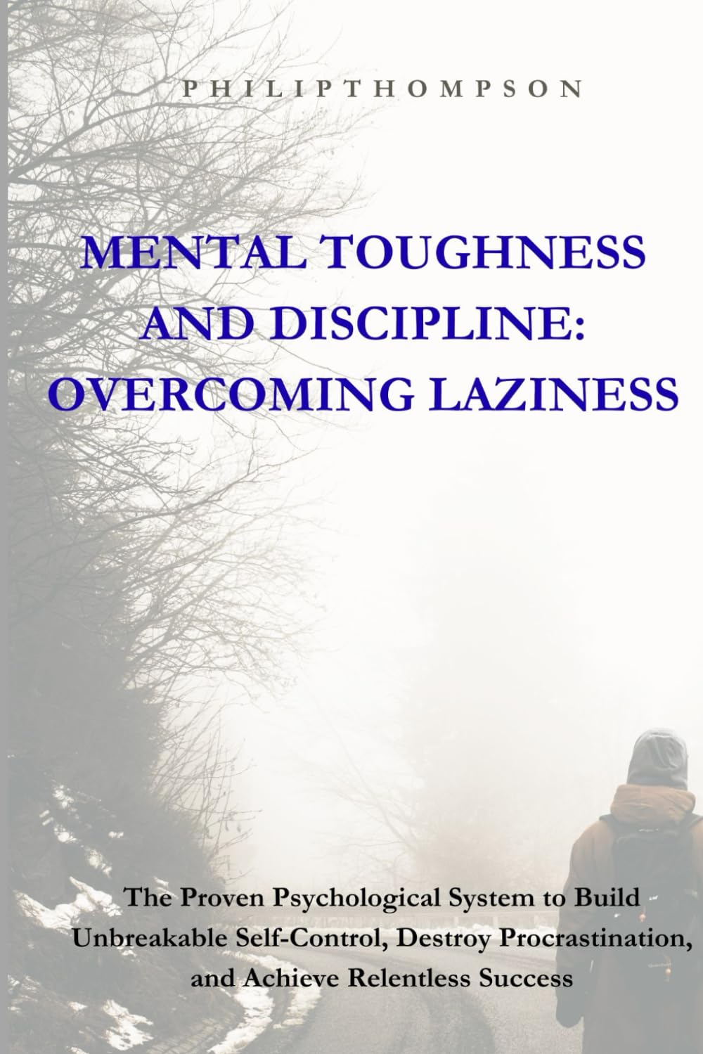 Mental Toughness and Discipline: Overcoming Laziness