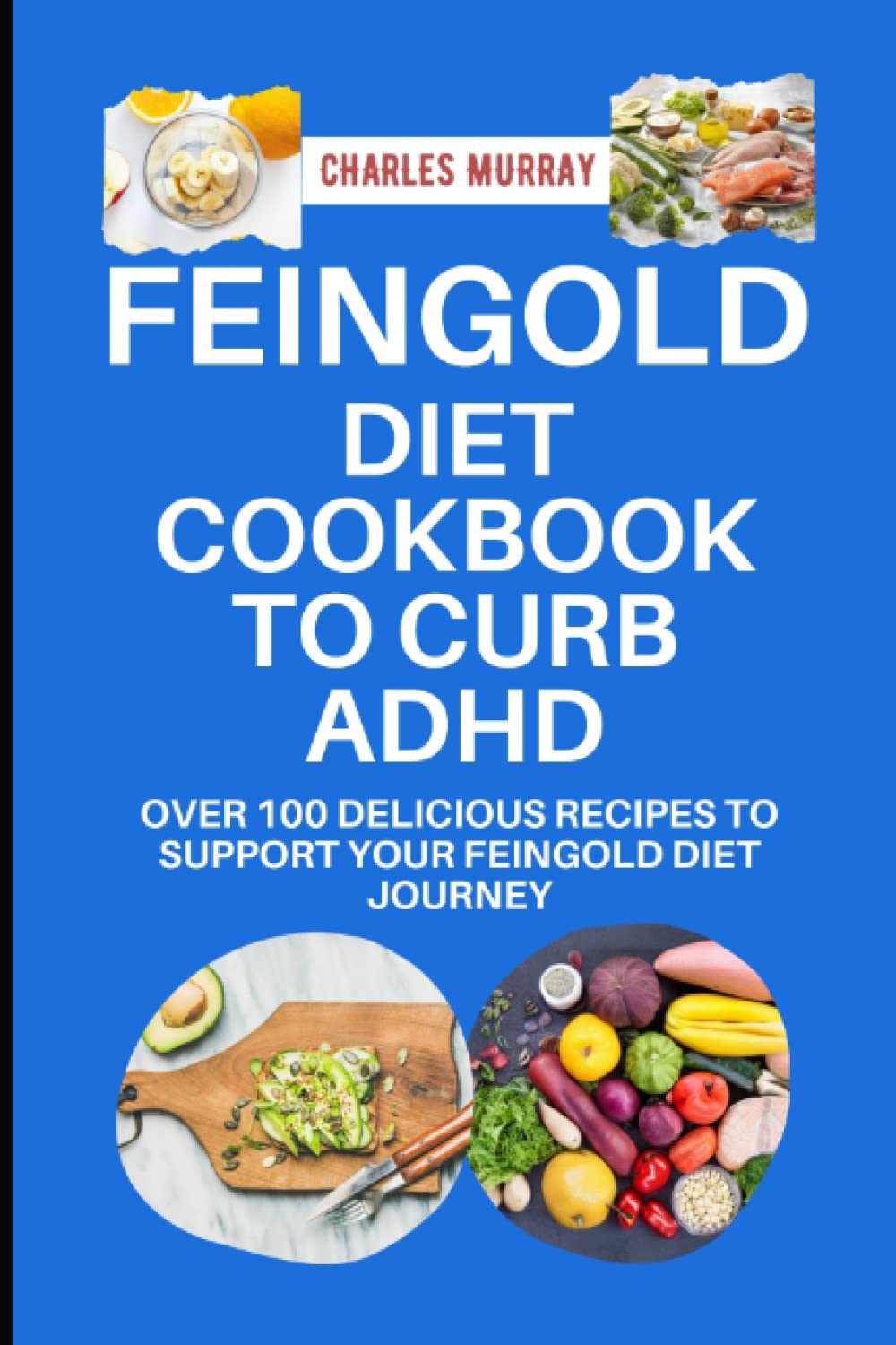 FEINGOLD DIET COOKBOOK TO CURB ADHD: Over 100 Savory Recipes to Give a boost to Your Feingold Diet Trip thumbnail