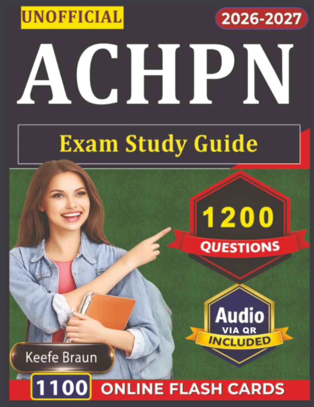 Unofficial ACHPN Exam Study Guide: Advanced Certified Hospice and Palliative Nurse Prep With 1200 Realistic Practice Questions and Detailed Rationales