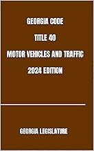 GEORGIA CODE TITLE 40 MOTOR VEHICLES AND TRAFFIC 2024 EDITION
