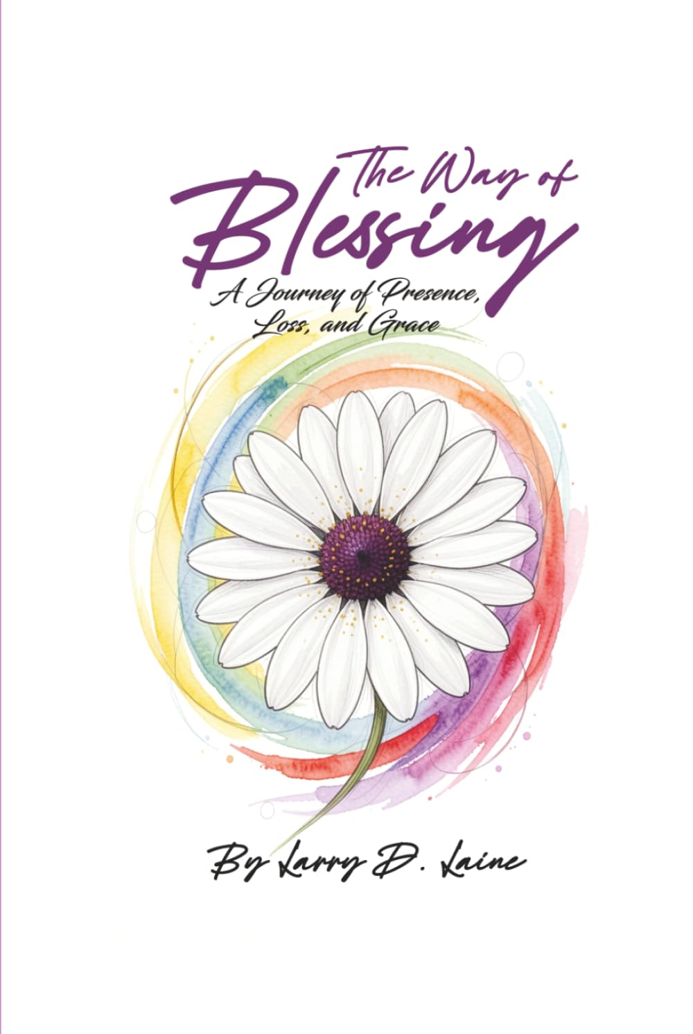 The Way of Blessing: A Journey of Presence, Loss, and Grace