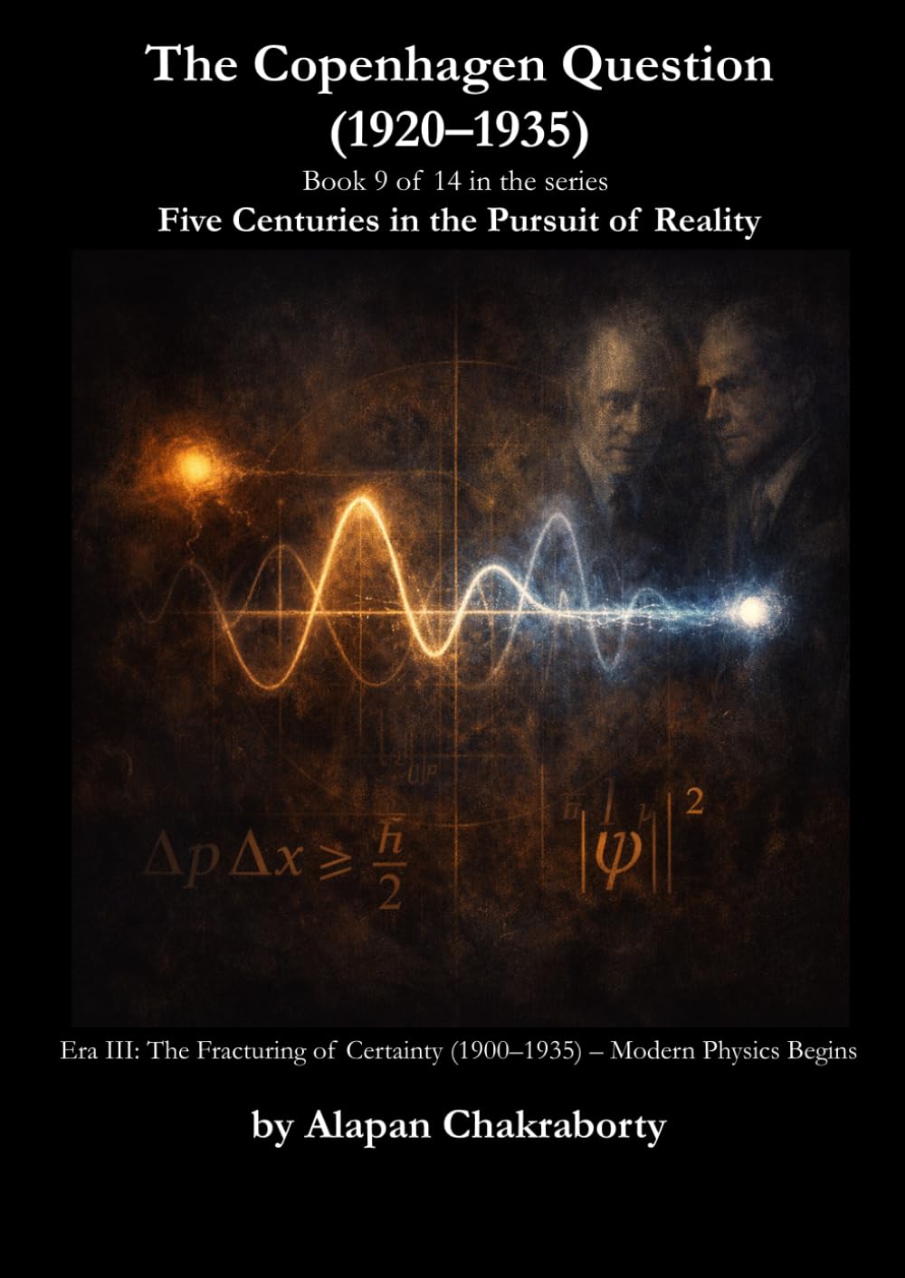 The Copenhagen Question (1920–1935): Era III: The Fracturing of Certainty (1900–1935) Modern Physics Begins (Five Centuries in the Pursuit of Reality (1490–2025))
