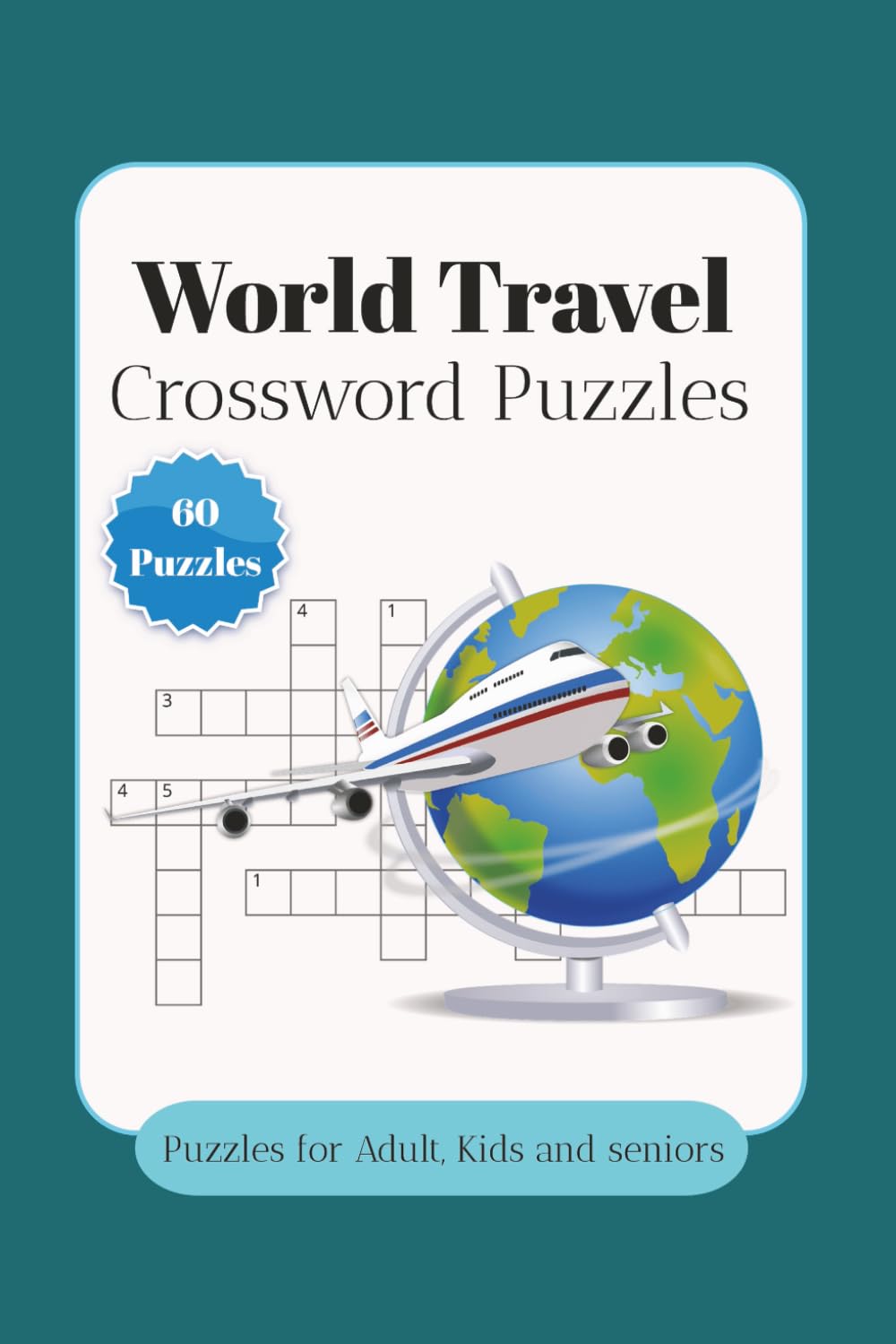 World Travel Crossword Puzzle Book: Crosswords With Easy to Read puzzles about Countries, Travel, and More | 6x9 Inches | 120 pages | Gift For Vacations and Holidays