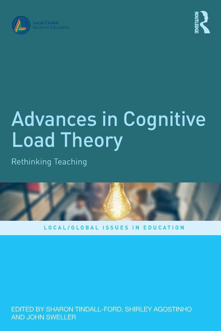 Advances in Cognitive Load Theory: Rethinking Teaching (Local/Global Issues in Education) Paperback – 25 Jun. 2019