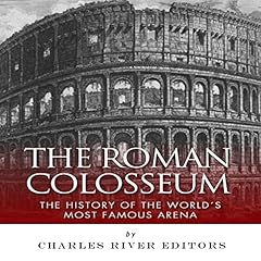The Roman Colosseum Audiolibro Por Charles River Editors arte de portada