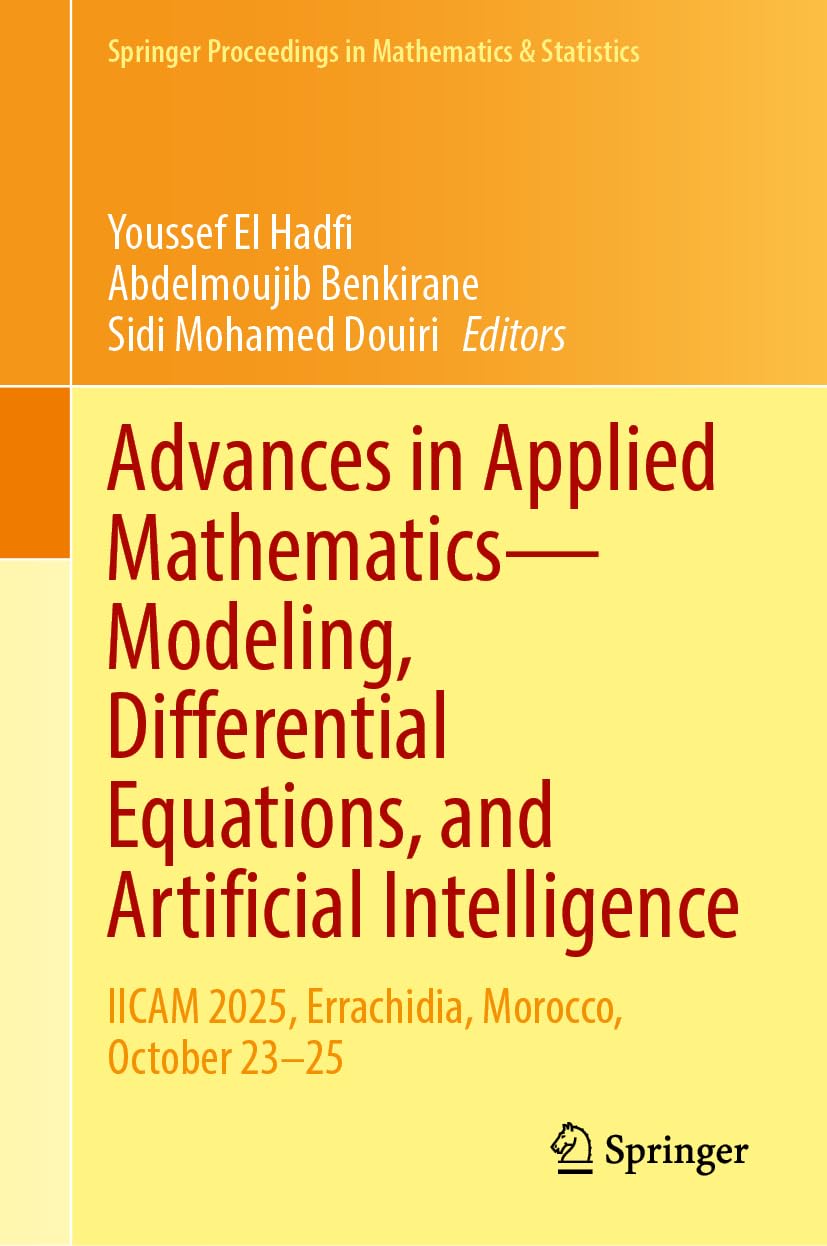 Advances in Applied Mathematics―Modeling, Differential Equations, and Artificial Intelligence: IICAM 2025, Errachidia, Morocco, October 23–25 (Springer Proceedings in Mathematics & Statistics, 550)