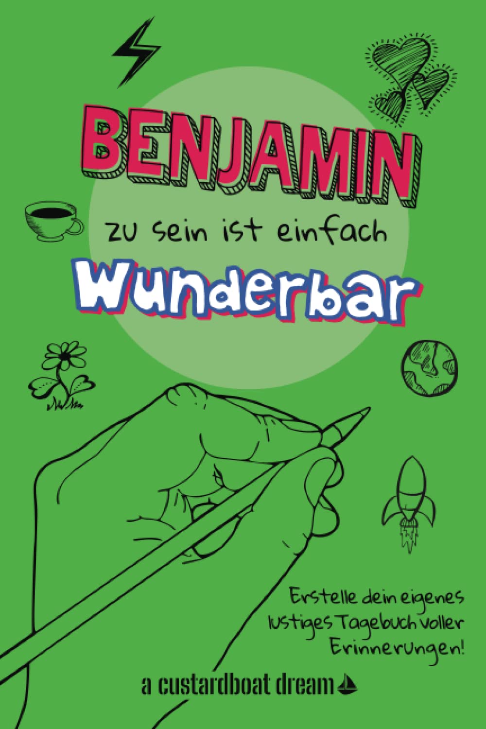 Benjamin zu sein ist einfach wunderbar: Ein personalisiertes (DIY) eigenes lustiges Tagebuch