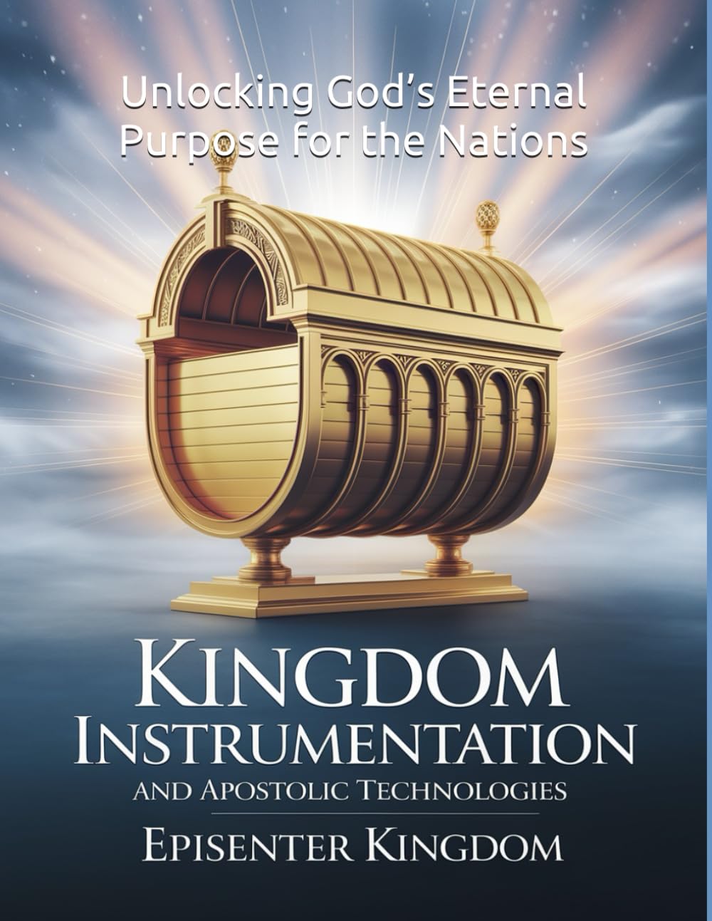 Kingdom Instrumentation and Apostolic Technologies: Unlocking God’s Eternal Purpose for the Nations