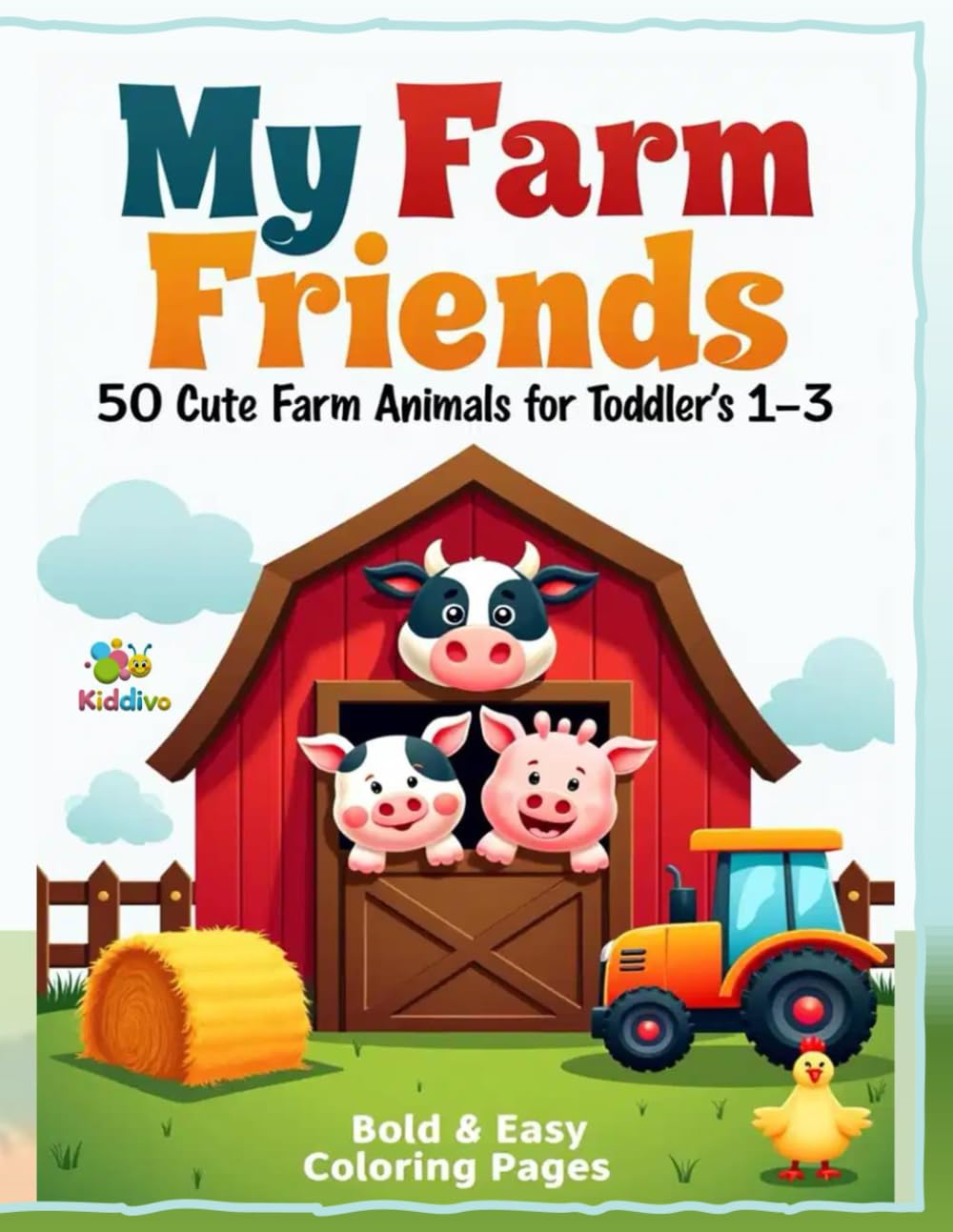 My Farm Friends: 50 Cute Farm Animals for Toddler’s 1-3 — Bold & Easy