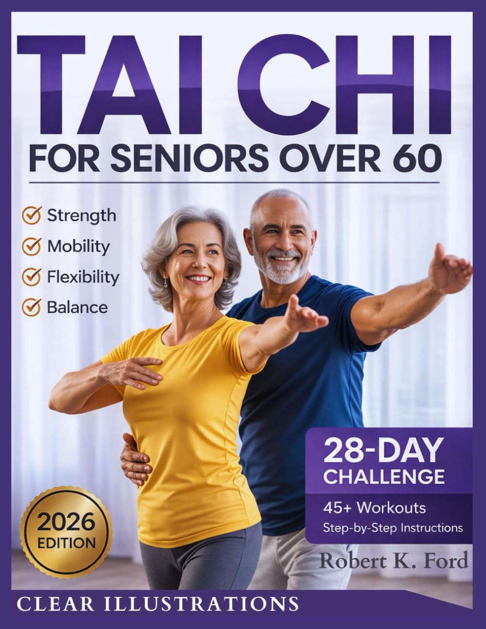 Tai Chi for Seniors Over 60: Gentle 10-Minute Daily Routines for Beginners: Seated, Standing, and Walking Exercises to Regain Strength and Balance, Prevent Falls, Ease Joint Pain with Illustrations