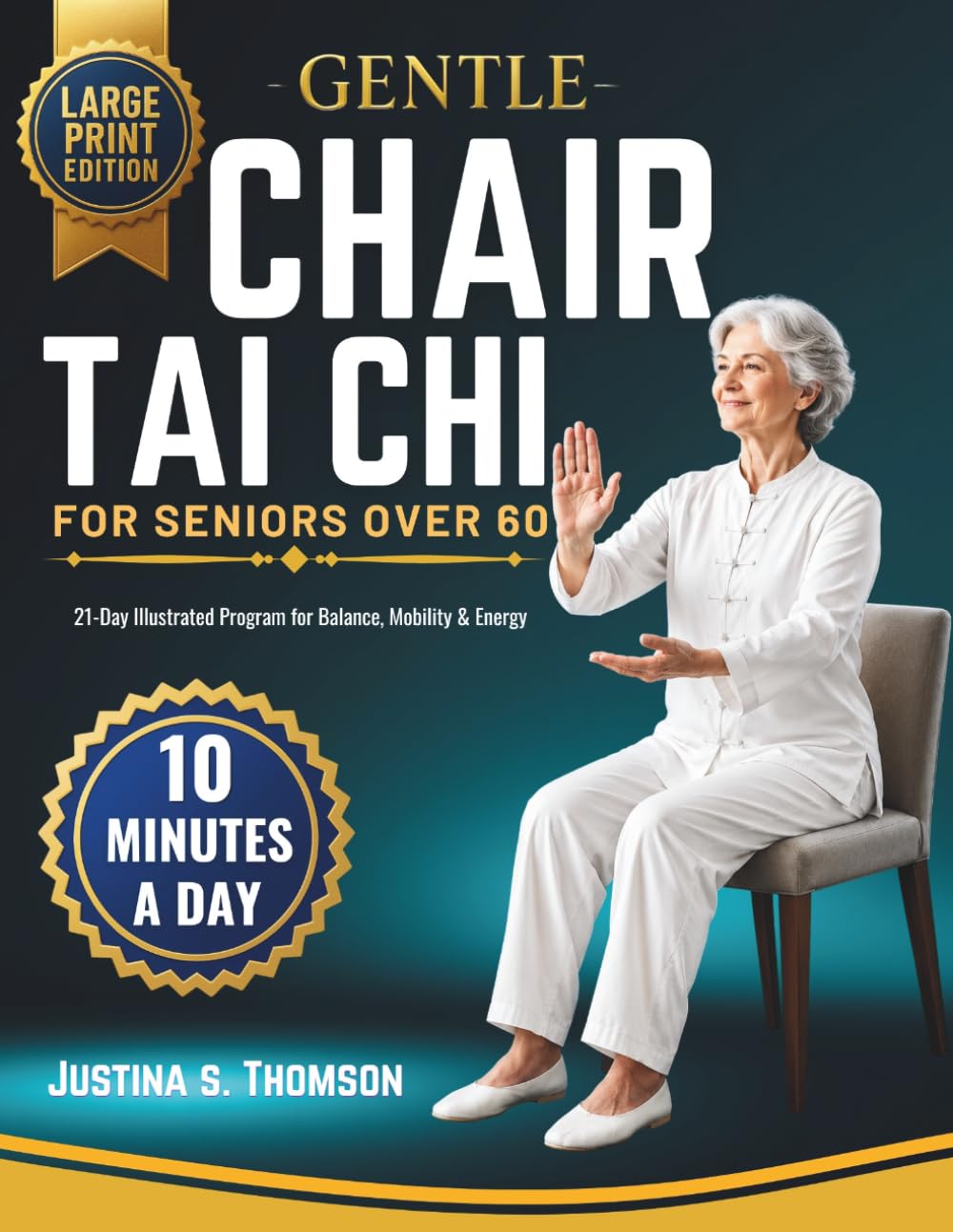 Gentle Chair Tai chi for Seniors Over 60: Step-by-Step Illustrated 21-Day Program to Improve Balance, Ease Joint Stiffness, and Move with Confidence — ... Modifications and Daily Progress Tracker.