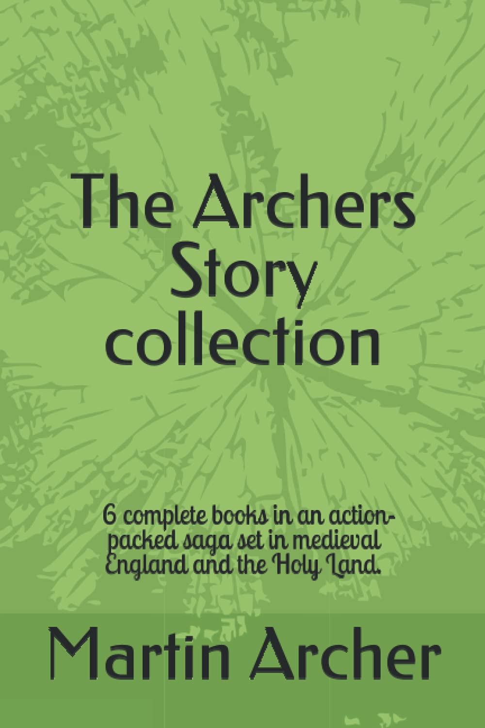 The Archers Story: Six Books of an Action-packed saga set in medieval England and the Holy Land: 1 (The Company of Archers)