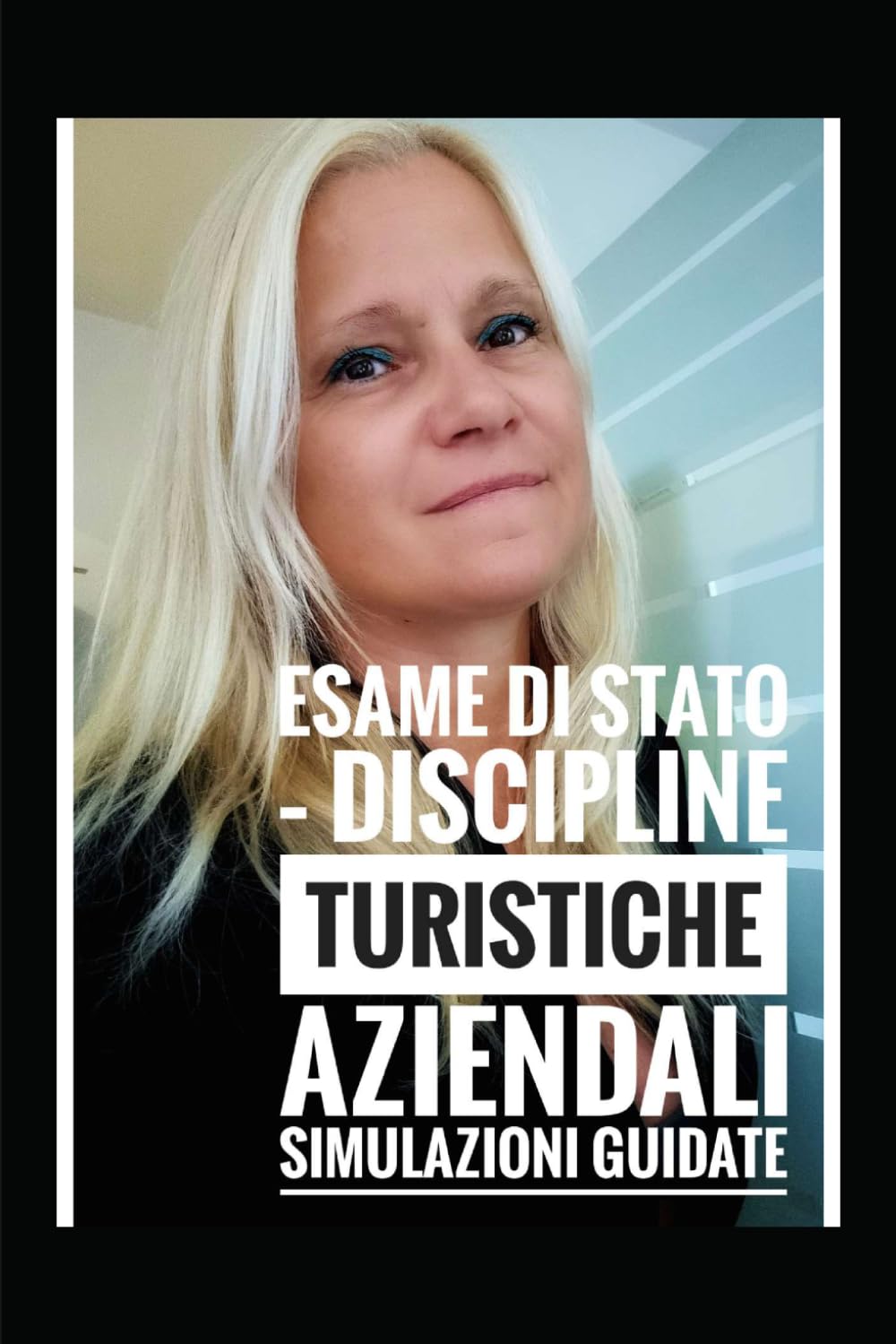ESAME DI STATO DISCIPLINE TURISTICHE AZIENDALI SIMULAZIONI GUIDATE