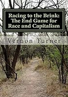 Racing to the Brink: The End Game for Race and Capitalism 0692383085 Book Cover
