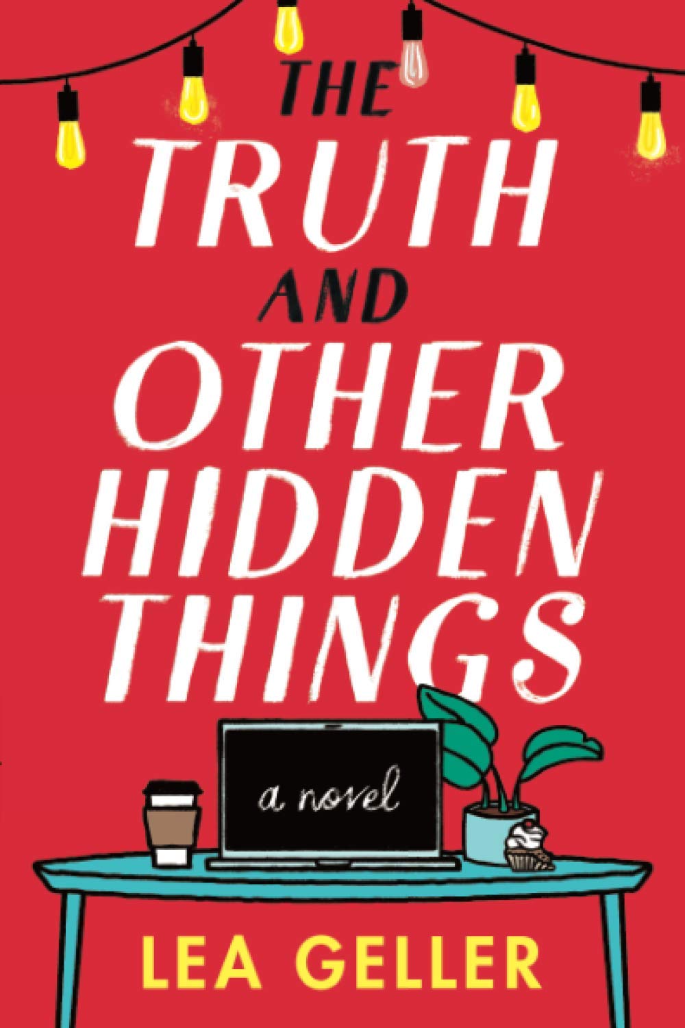 The Truth and Other Hidden Things: A Novel
