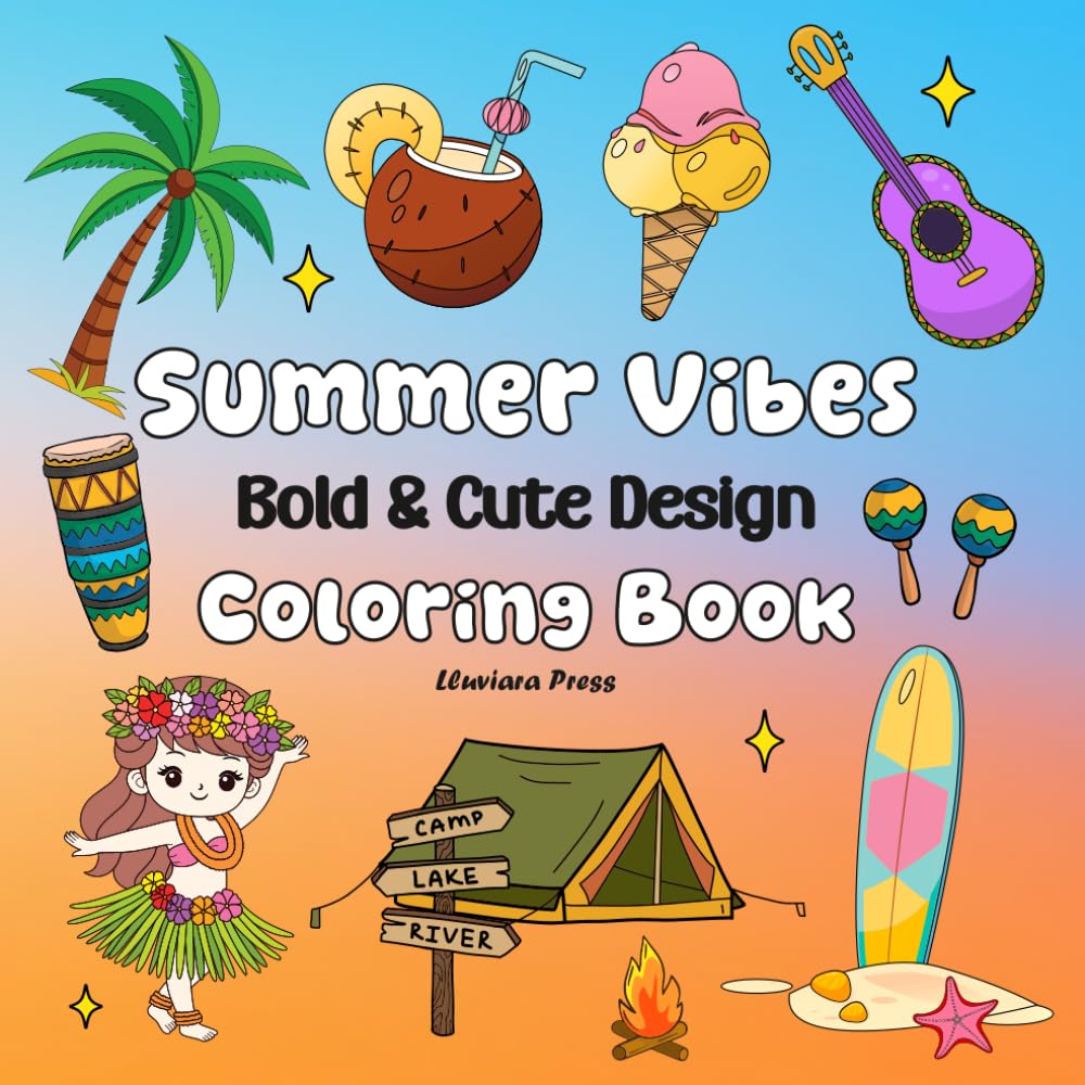 Summer Vibes Coloring Book: 53 Bold and Easy Designs for Kids, Teens, Adults, and Seniors Featuring Tropical Objects, Flower and Summer Activities with Cute Illustrations.