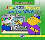 JimJAZZ Mouse and the W W W (Eco and Technology S.)