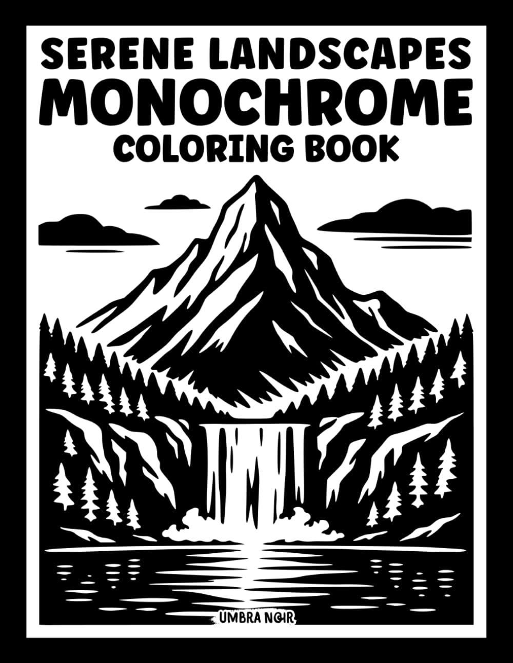 Serene Landscapes Monochrome Coloring Book: One Color Coloring for Adults and Teens Featuring Mindful Nature Scenes for Stress Relief and Relaxation