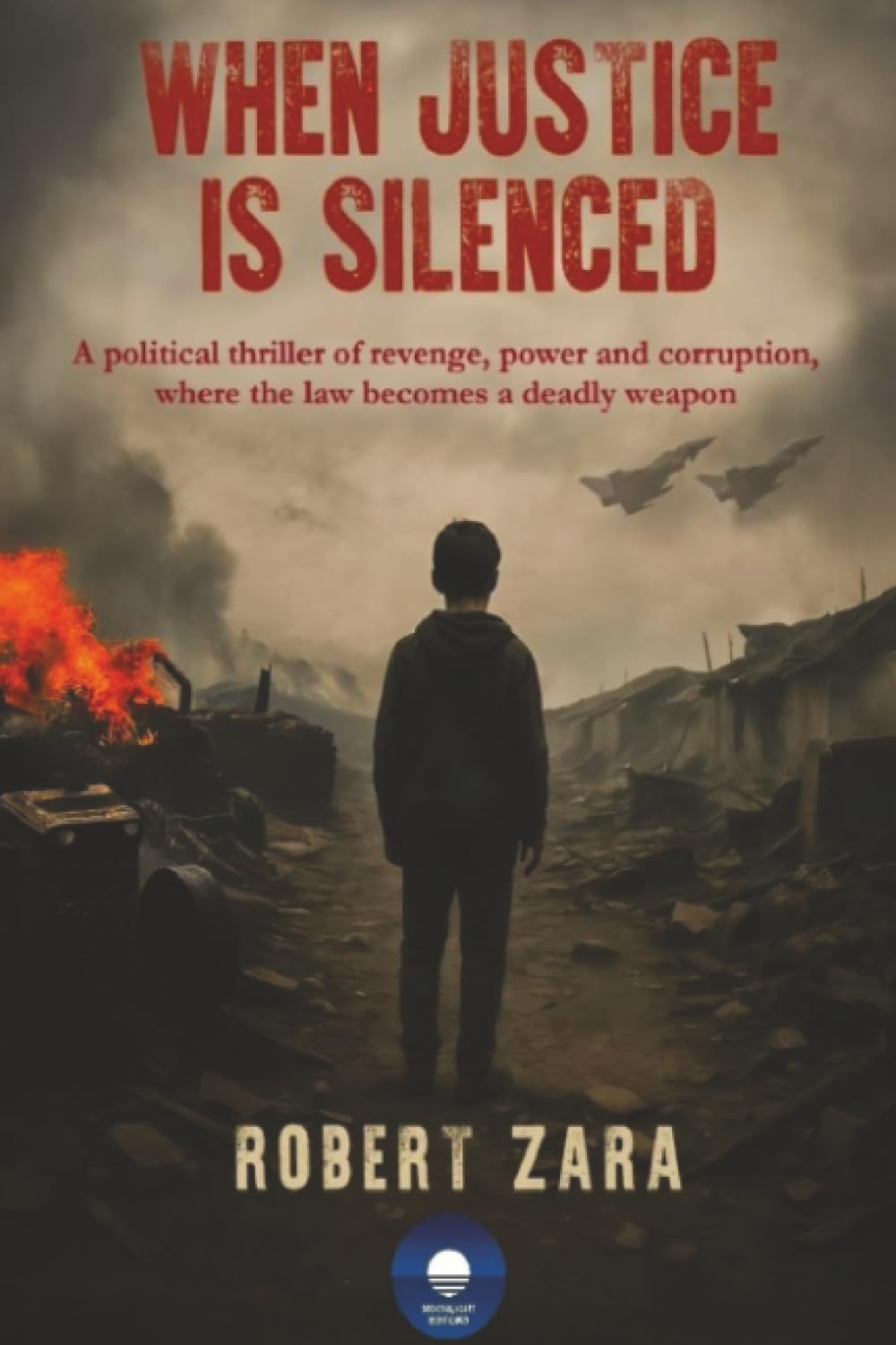 When Justice Is Silenced: A political thriller of revenge, power and corruption, where the law becomes a deadly weapon