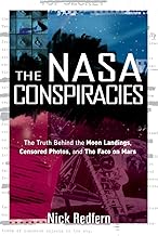 The NASA Conspiracies: The Truth Behind the Moon Landings, Censored Photos, and The Face on Mars