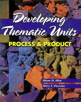 Developing Thematic Units: Process and Product