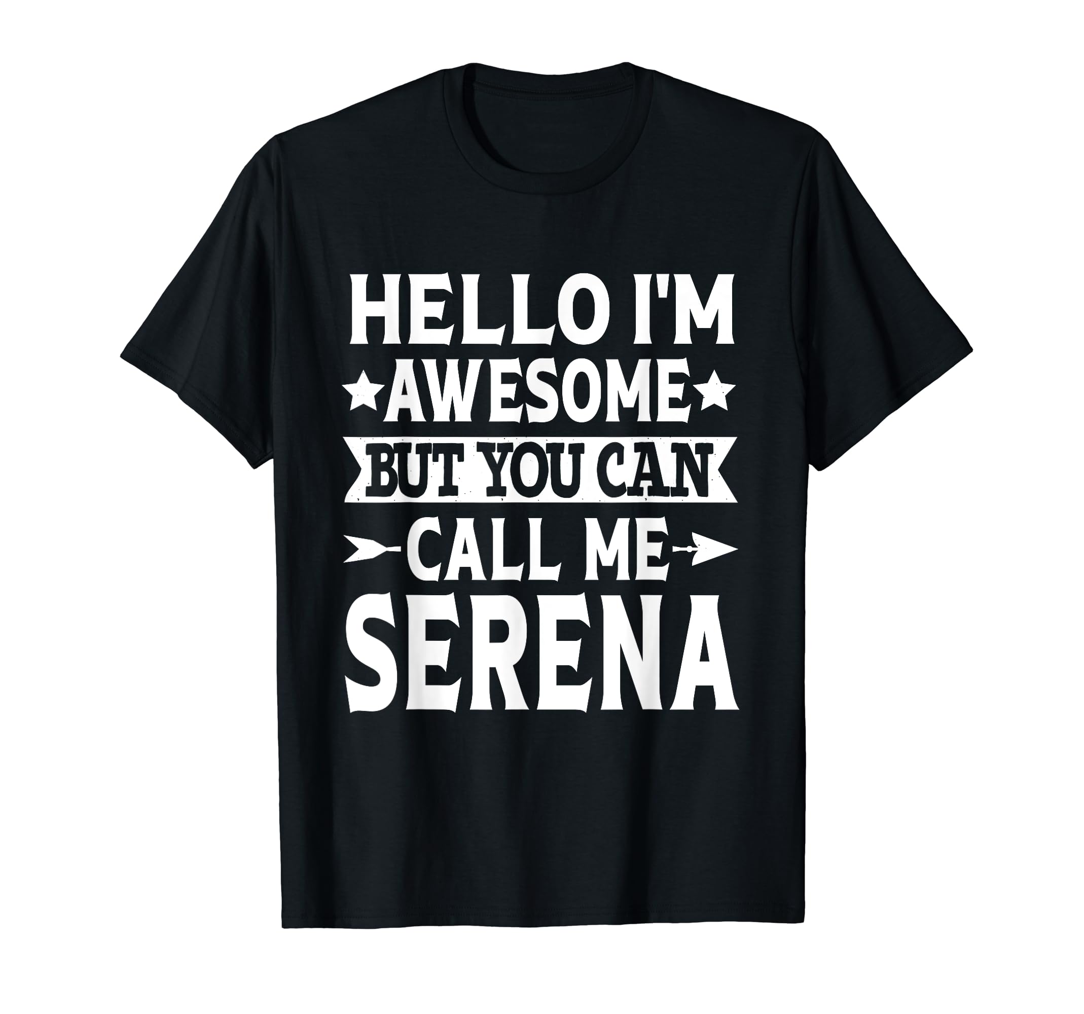 Serena Gifts Tee Women Girl Name Birthday GiftsSerena - Hello I'm Awesome Call Me Serena Girl Name Serena T-Shirt