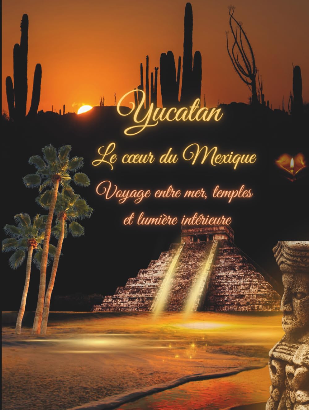 YUCATAN au coeur du Mexique (Voyages de l’âme)