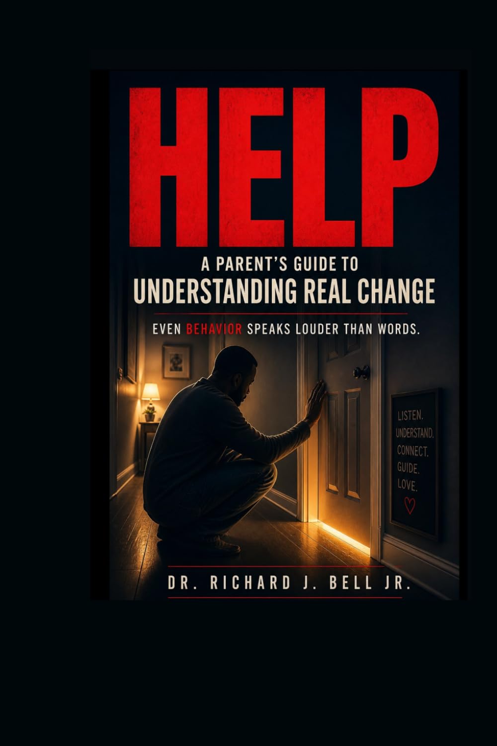 HELP: A Parent’s Guide to Understanding Real Change