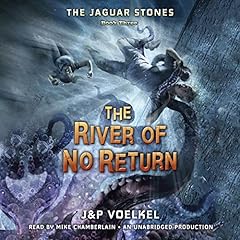 Couverture de The Jaguar Stones, Book Three: The River of No Return
