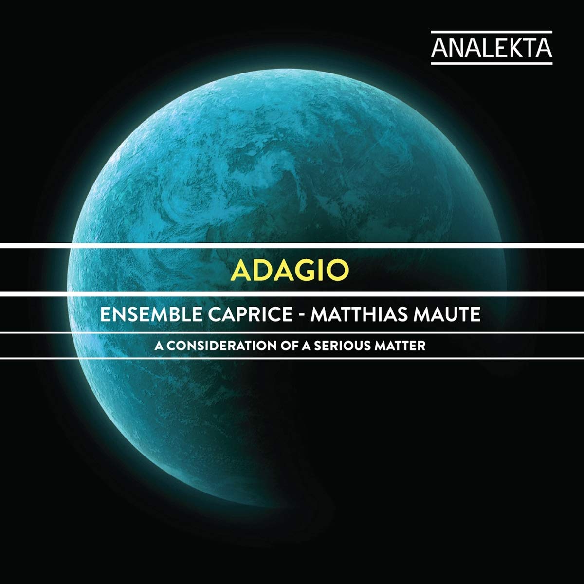 Adagio: A Consideration Of A Serious Matter [Audio CD] Ensemble Caprice; Matthias Maute; J. S. Bach; Albinoni/Giazotto; Arvo Pärt and Samuel Barber