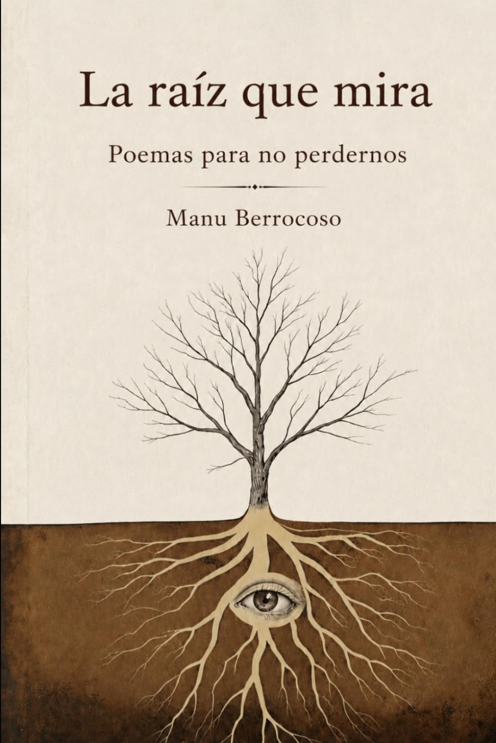 La raiz que mira: Poemas para no perdernos