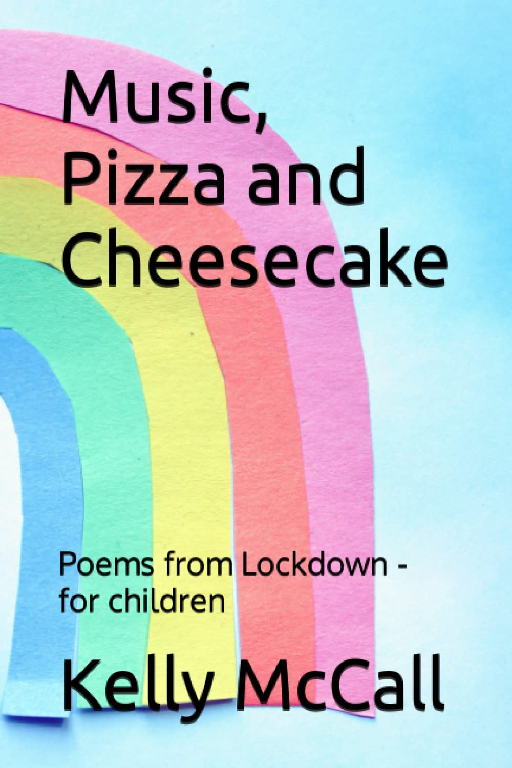 Music, Pizza and Cheesecake: Poems from Lockdown - for children