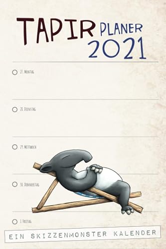 Tapir Planer 2021: Lässiger Tapir Kalender 2021 | Funky Tapir Wochenplaner mit SkizzenMonsters lustigen Tapir-Illustrationen