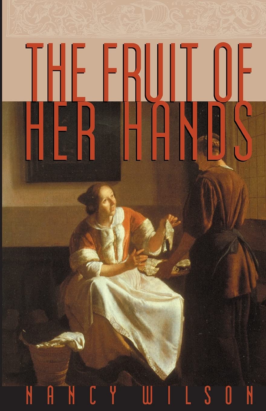 The Fruit of Her Hands Respect and the Christian Woman