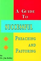 A Guide to Successful Preaching and Pastoring 1567420001 Book Cover