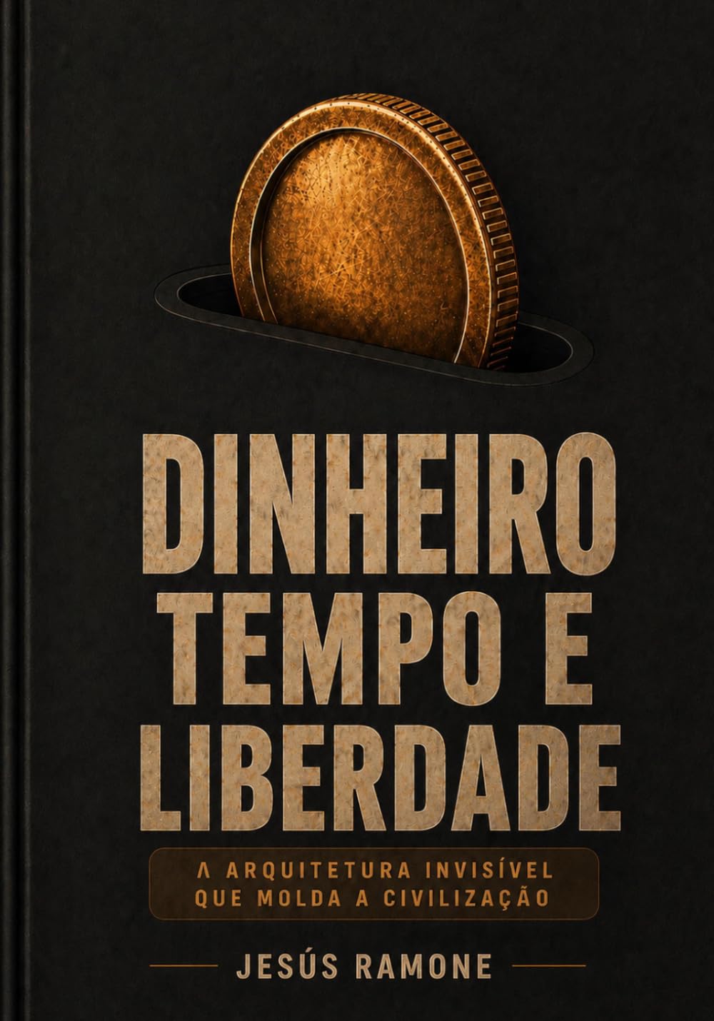 Dinheiro, Tempo e Liberdade: A arquitetura invisível que molda a civilização