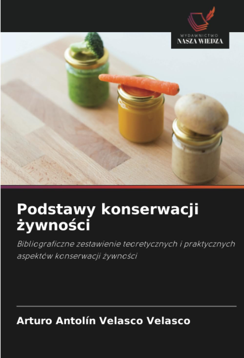 Podstawy konserwacji żywności: Bibliograficzne zestawienie teoretycznych i praktycznych aspektów konserwacji ¿ywno¿ci