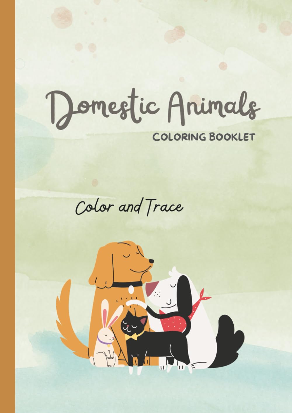 Cute Domestic Animals Coloring and Tracing Book for Kids Ages 3–5: Educational Coloring Pages with Traceable Animal Names for Preschool and Early Learners (Preschool Coloring & Tracing Series)