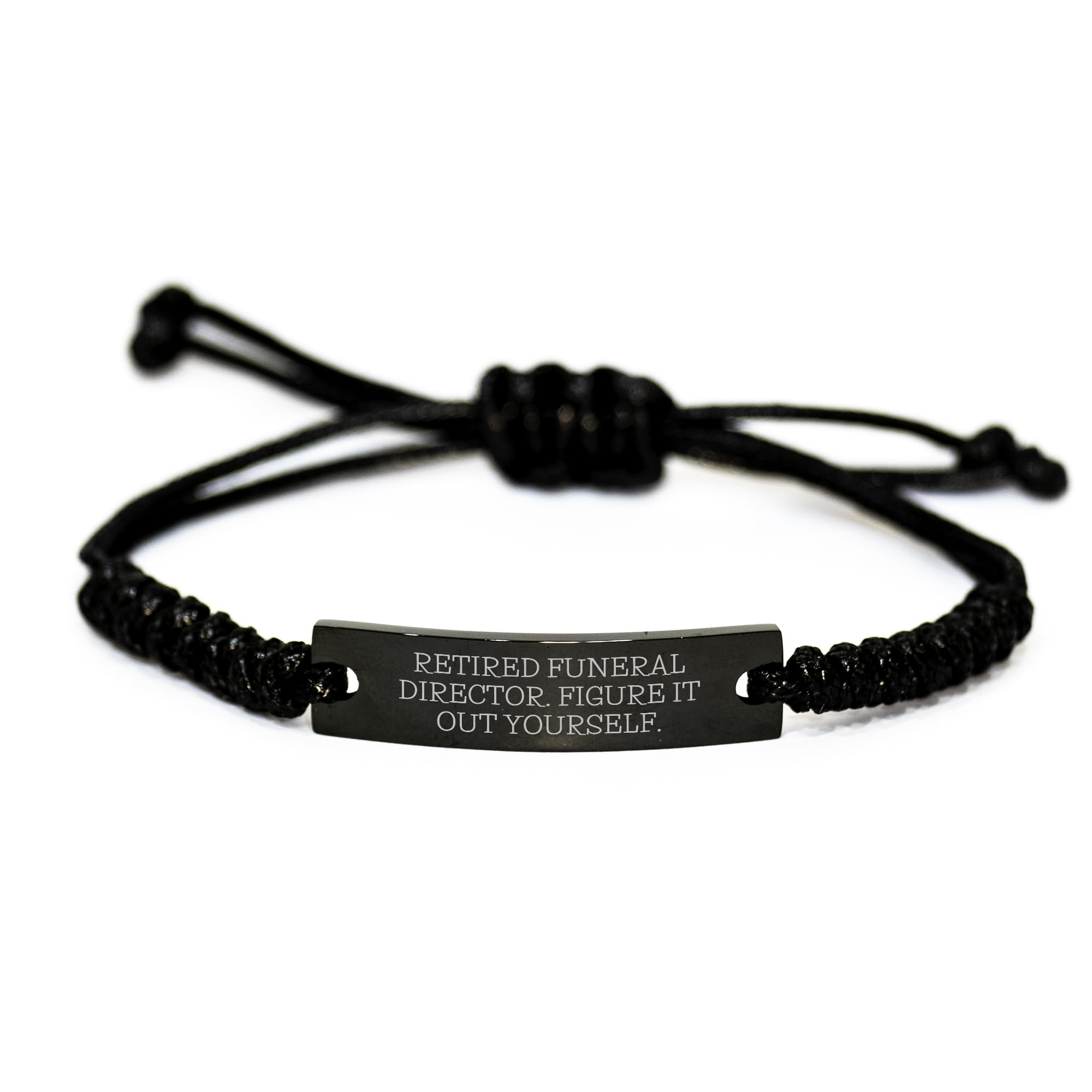 Funny Funeral Director Rope Bracelet, Gift from Family to Funeral Director, Quote: Retired Funeral Director. Figure It Out Yourself. for Graduation