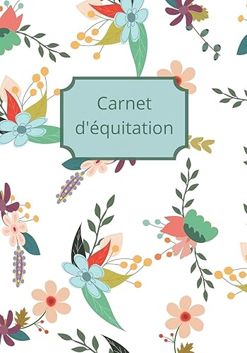 Carnet d'équitation: Suivez vos leçons d'équitation, vos progrès et vos objectifs