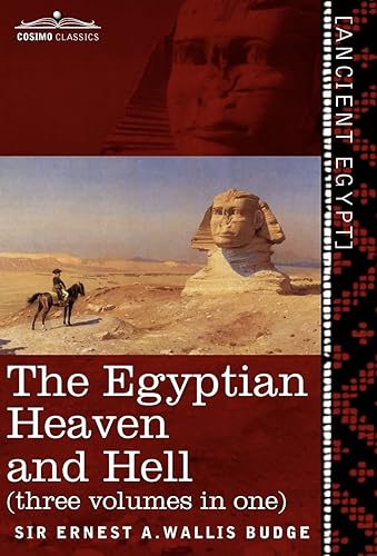 The Egyptian Heaven and Hell: The Book of the Am-tuat; the Book of Gates; and the Egyptian Heaven and Hell